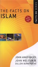 The Facts on Islam (The Facts On Series),John Ankerberg, John Weldon, Dillon Burroughs