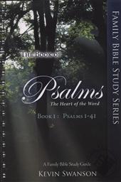 The Book of Psalms Book I: The Heart of the Word (Family Bible Study Series Volume 1, Psalms 1-41),Kevin Swanson