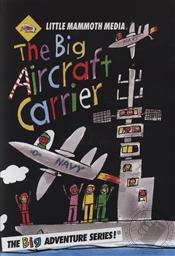 The BIG Aircraft Carrier (The Little Mammoth Big Adventure Series),William VanDerKloot