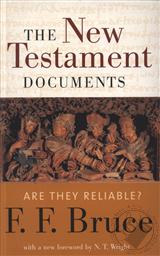 The New Testament Documents: Are They Reliable?,F. F. Bruce