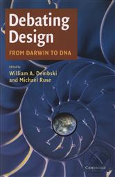 Debating Design: From Darwin to DNA,William Dembski, Michael Ruse 