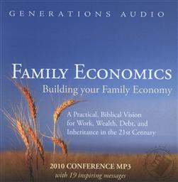 Family Economics: Building Your Family Economy, A Practical, Biblical Vision for Work, Wealth, Debt, and Inheritance in the 21st Century (2010 Conference MP3),Scott Brown, Dennis Peacocke, R.C. Sproul Jr, Kevin Swanson, Marcia Washburn