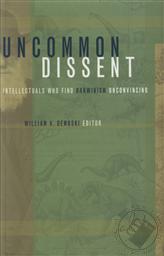 Uncommon Dissent: Intellectuals Who Find Darwinism Unconvincing,William Dembski