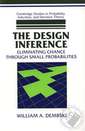 The Design Inference: Eliminating Chance through Small Probabilities (Cambridge Studies in Probability, Induction and Decision Theory),William Dembski