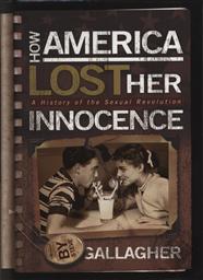 How America Lost Her Innocence: A History of the Sexual Revolution,Steve Gallagher