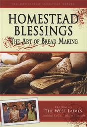 Homestead Blessings: The Art of Bread Making,Franklin Springs Family Media