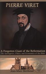 Pierre Viret: Forgotten Giant of the Reformation by Berthoud,Jean-Marc Berthoud