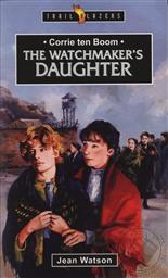 Corrie Ten Boom: The Watchmaker's Daughter (Trail Blazers Biography),Jean Watson