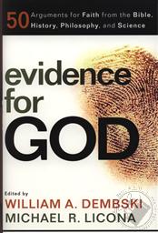 Evidence for God: 50 Arguments for Faith from the Bible, History, Philosophy, and Science,Michael Licona, William A. Dembski