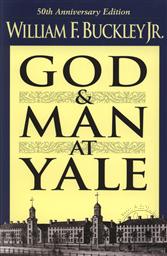 God and Man at Yale: 50Th Anniversary Edition,William F. Buckley Jr.