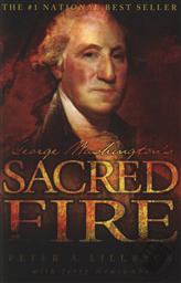 George Washington's Sacred Fire,Peter A. Lillback