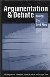 Argumentation and Debate: Taking the Next Step Textbook,Deborah Bush Haffey, Christy Shipe, J. B. Motter