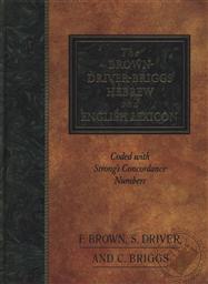 Brown-Driver-Briggs Hebrew and English Lexicon,Francis Brown, S. R. Driver, Charles A. Briggs