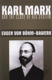 Karl Marx and the Close of His System,Eugen von Boehm-Bawerk