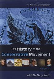 History of the Conservative Movement with Dr. Gary North (Volume 1),Gary North