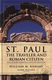 St. Paul the Traveler and Roman Citizen,William M. Ramsay, Mark Wilson (Editor)