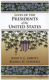 Lives of the Presidents of the United States: A History of the First 20 Presidents of the US,John S. C. Abbott, Russell H. Conwell