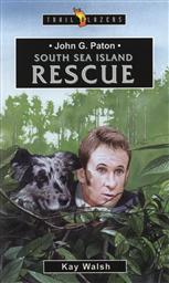 John G. Paton South Sea Island Rescue (Trail Blazers Biography),Kay Walsh