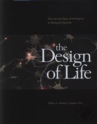 The Design of Life: Discovering Signs of Intelligence In Biological Systems,William A. Dembski, Jonathan Wells