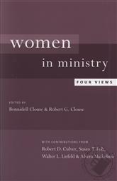 Women in Ministry: Four Views,Bonnidell Clouse, Robert G. Clouse, Robert Culver, Susan T. Foh