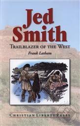Jed Smith Trailblazer Of The West,Frank Latham