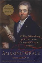 Amazing Grace: William Wilberforce and the Heroic Campaign to End Slavery,Eric Metaxas