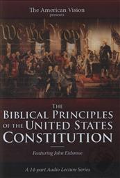 The Biblical Principles of the United States Constitution: Biblical Supremacy in American Law and Order,John Eidsmoe
