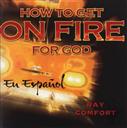How To Get On Fire For God (Spanish),Ray Comfort
