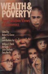 Wealth and Poverty: Four Christian Views of Economics,Robert G. Clouse