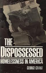 The Dispossessed: Homelessness in America,George Grant