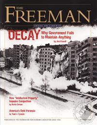 Freeman, Ideas On Liberty Magazine: Decay: Why Government Fails to Maintain Anything (October 2009, Volume: 59, Issue: 8),Foundation for Economic Education (FEE)