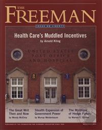 Freeman, Ideas On Liberty Magazine: Healthcare's Muddled Incentives (November 2009, Volume: 59, Issue: 9),Foundation for Economic Education (FEE)