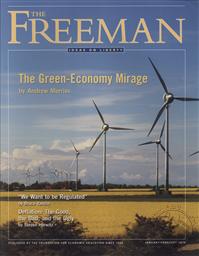 Freeman, Ideas On Liberty Magazine: The Green Economy Mirage (January/ February 2010, Volume: 60, Issue: 1),Foundation for Economic Education (FEE)