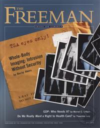 Freeman, Ideas On Liberty Magazine: TSA Eyes Only (May 2010, Volume: 60, Issue: 4),Foundation for Economic Education (FEE)