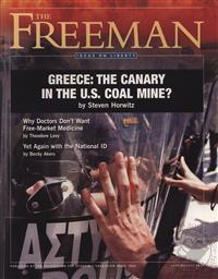 Freeman, Ideas On Liberty Magazine: Greece: The Canary in the US Coal Mine? (July/ August 2010, Volume: 60, Issue: 6),Foundation for Economic Education (FEE)