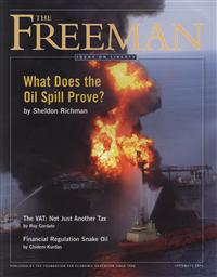 Freeman, Ideas On Liberty Magazine: What Does the Oil Spill Prove? September 2010, Volume: 60, Issue: 7),Foundation for Economic Education (FEE)