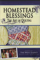 Homestead Blessings: The Art of Quilting,Franklin Springs Family Media
