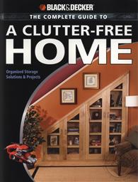 Black & Decker: Complete Guide to a Clutter-Free Home: Organized Storage Solutions & Projects (Black & Decker Complete Guide) ,Philip Schmidt