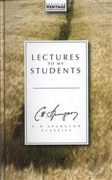 Lectures to My Students (C.H. Spurgeon Clasics),C. H. Spurgeon