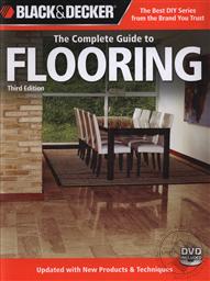 Black & Decker: Complete Guide to Flooring, 3rd Edition with DVD (Black & Decker Complete Guide),Creative Publishing International