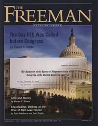 Freeman, Ideas On Liberty Magazine: The Day FEE was called befo Congress (March 2011, Volume: 61, Issue: 2),Foundation for Economic Education (FEE)