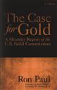 The Case for Gold Pocket Edition: A Minority Report of the U.S. Gold Commission with a forward by Llewellyn H. Rockwell, Jr.,Ron Paul