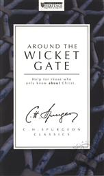 Around The Wicket Gate: Help For Those Who Only Know About Christ (C.H. Spurgeon Clasics),C. H. Spurgeon