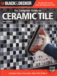 Black & Decker: Complete Guide to Ceramic Tile, 3rd Edition with DVD (Black & Decker Complete Guide),Carter Glass