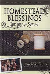 Homestead Blessings: The Art of Sewing,Franklin Springs Family Media