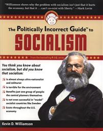 The Politically Incorrect Guide to Socialism,Kevin D. Williamson