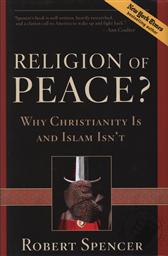 Religion of Peace?: Why Christianity Is and Islam Isn't ,Robert Spencer