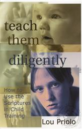 Set: Teach Them Diligently Book and Study Guide,Lou Priolo