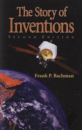 The Story of Inventions (Second Edition),Frank P. Bachman