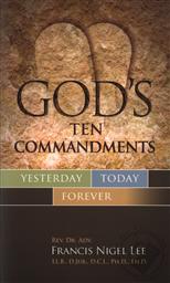 God's Ten Commandments: Yesterday, Today, Forever ,Francis Nigel Lee